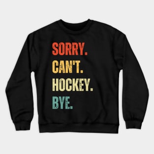 Hockey Mom, Sorry Can't Hockey Bye Hockey Life Sweater Hockey Player Gifts Busy Funny Ice Hockey Gift Hockey Crewneck Sweatshirt